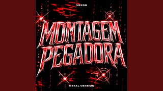 MONTAGEM PEGADORA (Metal Version) - VEXOR