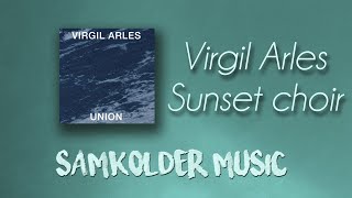 Virgil arles - Sunset choir / Samkolder music / musicbed / video music