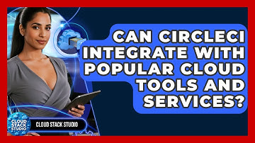 Can CircleCI Integrate With Popular Cloud Tools and Services? | Cloud Stack Studio News