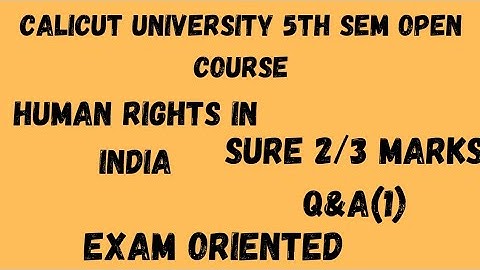 Calicut University,5th Sem, Open Course, Human Rights in India,Sure 2/3 mark Q&A(1), Important