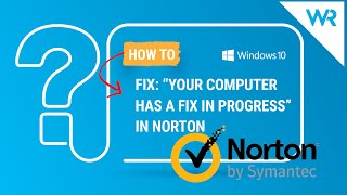 Norton Antivirus “A fix in progress” error keeps appearing - how to deal with it