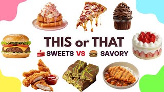 Sweet vs Savory: Ultimate Food Battle 🍰🍔🤤 | This or That