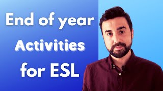 End of School Year Activities for ESL | 8 FUN ways to end the year