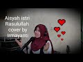 Aisyah istri rasulullah cover by irmayanti