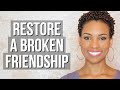 How to Restore a Broken Friendship