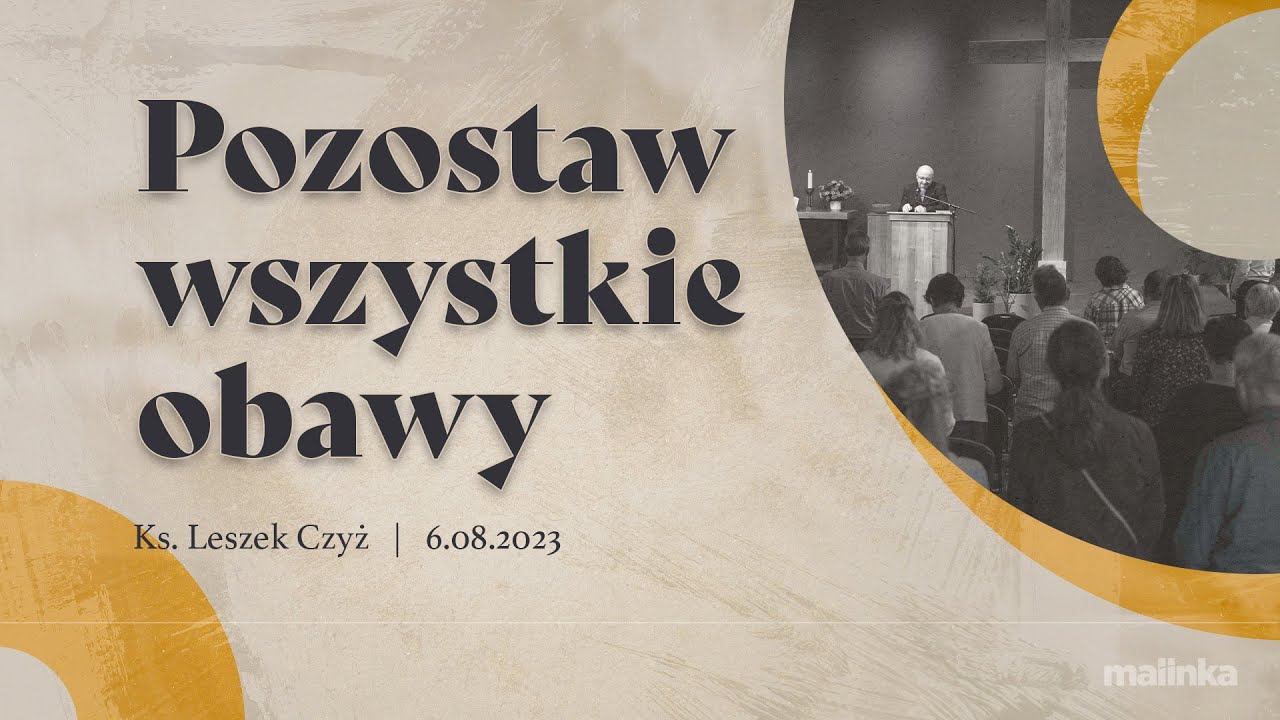 Pozostaw wszystkie obawy - ks. Leszek Czyż | 06.08.2023 PEA Wisła Malinka