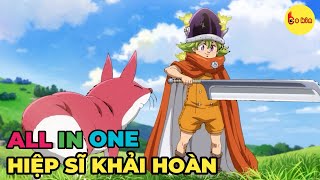 ALL IN ONE | Thất Hình Đại Tội - Tứ Hiệp Sĩ Khải Hoàn | 1-24 | Review Anime Hay by Bo Kin 49,764 views 3 weeks ago 2 hours, 4 minutes