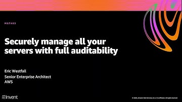 AWS re:Invent 2020: Securely manage all your servers with full auditability