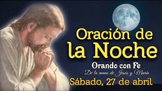 Oración De La Noche, Sábado 27 De Abril 2024.