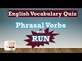 English Vocabulary Quiz 5: Phrasal Verbs with RUN