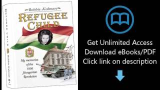 Download Refugee Child: My Memories of the 1956 Hungarian Revolution PDF