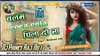balam coca cola pila do neelkamal singh dj remix song 2022