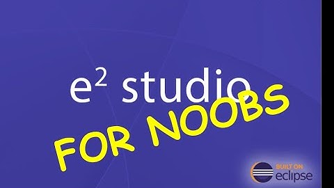 e2 Studio for noobs 1