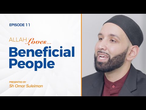 Allah Loves Beneficial People | Episode 11 | Ramadan 2019