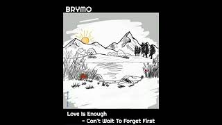 Brymo _-_  Love is Enough  /  Can't wait to forget first  || AUDIO •• Notch Lyrics ••