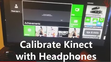 Xbox One How to Calibrate Kinect for Best Chat with Headphones