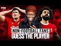  nonfootball fans guess the footballers names