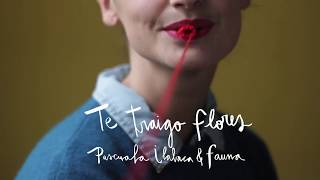 Video voorbeeld van "Pascuala Ilabaca y Fauna - Te Traigo Flores (Video Lyric)"