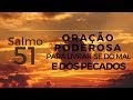 Salmo 51 - Oração poderosa para livrar-se do mal e dos pecados