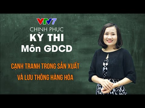 Video Cạnh tranh trong sản xuất và lưu thông hàng hóa |... - youtube