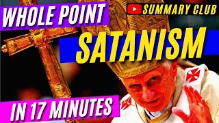 «Summary» What Is Satanism in 17 Minutes. The Main Ideas, Principles and Philosophy of Satanists