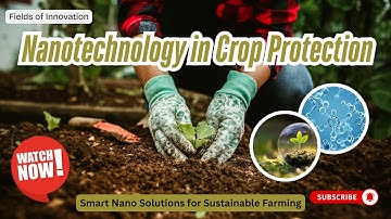 111 - Nanotechnology in Crop Protection: Smart Nano Solutions for Sustainable Farming