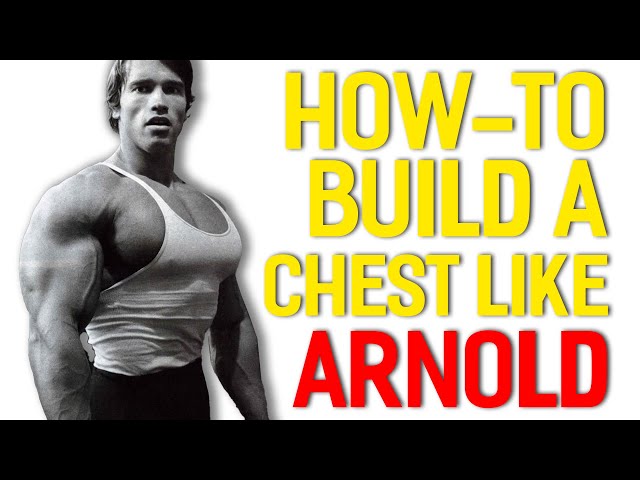 Chest Like Arnold Schwarzenegger