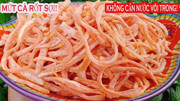 CÁCH LÀM MỨT CÀ RỐT SỢI DẺO NGON không cần nước vôi trong, mứt không hăng siêu dễ!