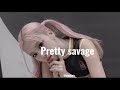 Blackpink Pretty Savage Slowed Down Blackpink Pretty Savage Slowed Down