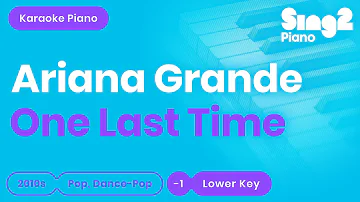 Ariana Grande - One Last Time (Lower Key) Karaoke Piano