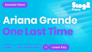 Ariana Grande - One Last Time (Lower Key) Karaoke Piano