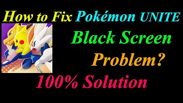 How to Fix Pokémon UNITE App Black Screen Problem Solutions Android & Ios - App Black Screen Error
