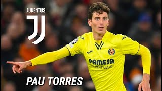 PAU TORRES attracted Juventus to replace De Ligt || Best Skills & Tackles
