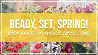 Ready, Set, Spring! Open House | March 25-April 1, 2023
