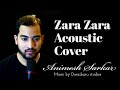 Zara zara  acoustic cover  animesh sarkar  rhtdm