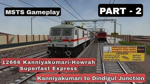 MSTS/OR 12666 Kanniyakumari-Howrah SF Express | LP Duty from Kanniyakumari to Dindigul | PART 2