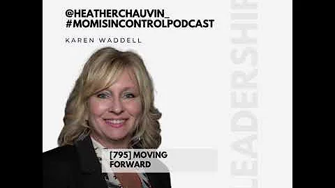 795: Moving Forward {Interview with Karen Waddell}
