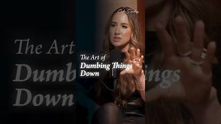 The Art of Dumbing Things Down