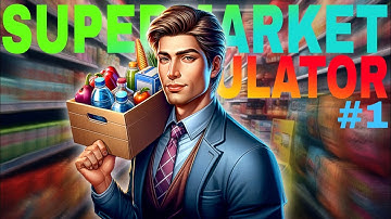 I OPENED MY OWN GROCERY STORE 😀 || SUPERMARKET SIMULATOR GAMEPLAY #1
