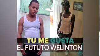 Welinton Ft. El Fututo - Tu me gusta