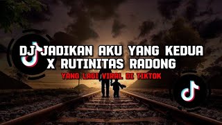 Dj Jadikan Aku Yang Kedua X Rutinitas Radong Viral Tiktok Terbaru 2024