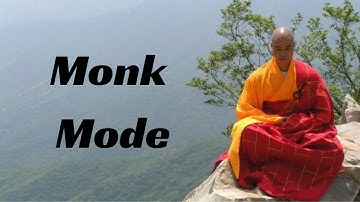 When Men Should Go MONK MODE