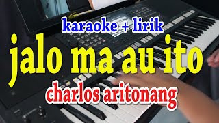 JALO MA AU ITO [KARAOKE] CARLOS ARITONANG