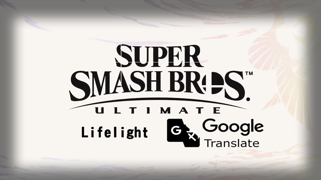 Super Smash Bros. Ultimate Main Theme - Lifelight (Google Translate