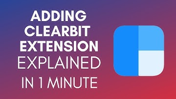 How To Add Clearbit Extension (2025)