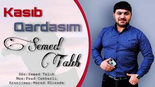 Semed Talib - Kasib Qardasim 2021 Resimi