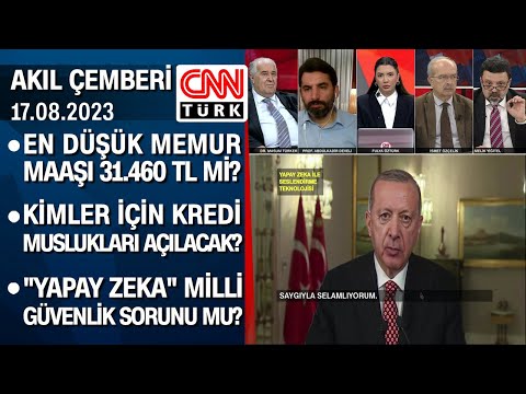 En düşük memur maaşı 31.460 TL mi? Kimler için kredi muslukları açılacak? - Akıl Çemberi 17.08.2023