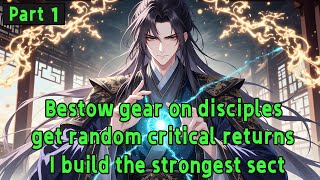 Bestow gear on disciples, get random critical returns. I build the strongest sect.#manhwa #manhua