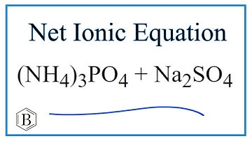 How to Write the Net Ionic Equation for (NH4)3PO4 + Na2SO4 =(NH4)2SO4 + Na3PO4