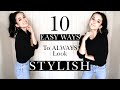 10 EASY ways to ALWAYS look more STYLISH! // Easy style tricks you NEED to do!